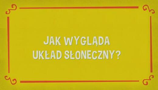 Detektyw Łodyga 3: Jak wygląda Układ Słoneczny? (5)